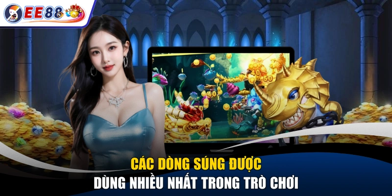 Các dòng súng được dùng nhiều nhất trong trò chơi