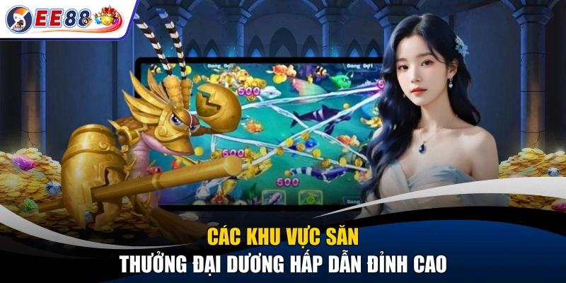 Các khu vực săn thưởng đại dương hấp dẫn đỉnh cao