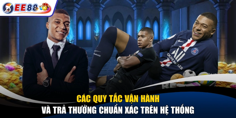 Các quy tắc vận hành và trả thưởng chuẩn xác trên hệ thống