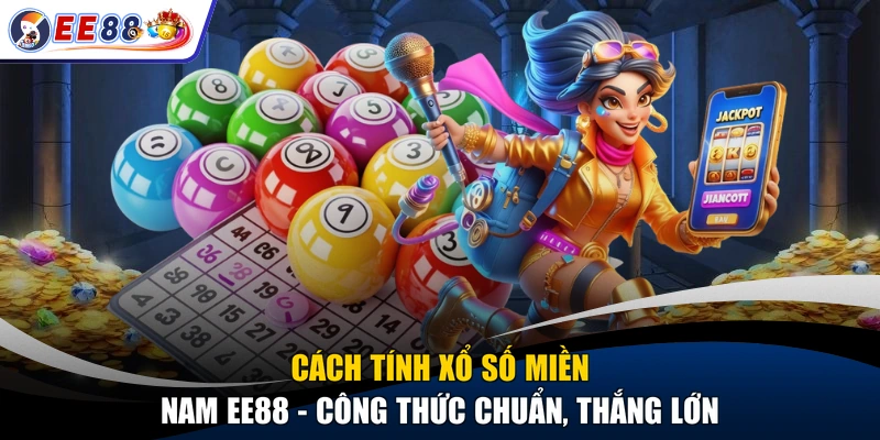 Cách Tính Xổ Số Miền Nam EE88 - Công Thức Chuẩn, Thắng Lớn