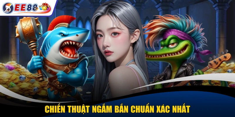 Chiến thuật ngắm bắn chuẩn xác nhất