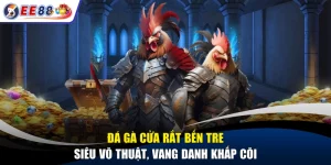 Đá Gà Cửa Rắt Bến Tre - Siêu Võ Thuật, Vang Danh Khắp Cõi