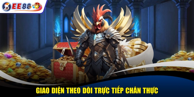 Giao diện theo dõi trực tiếp chân thực