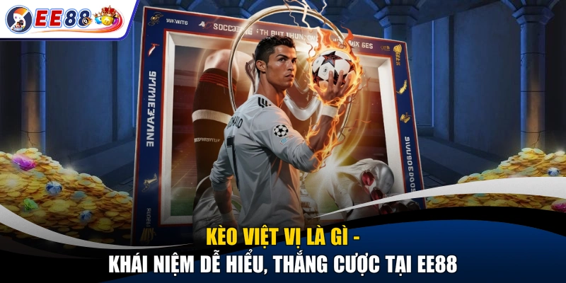 Kèo Việt Vị Là Gì - Khái Niệm Dễ Hiểu, Thắng Cược Tại EE88