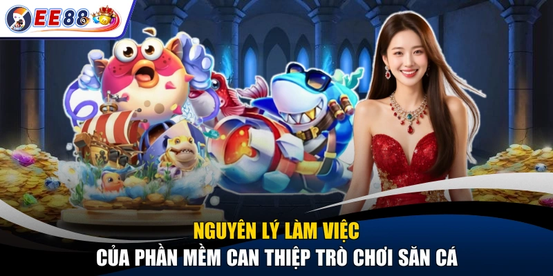 Nguyên lý làm việc của phần mềm can thiệp trò chơi săn cá