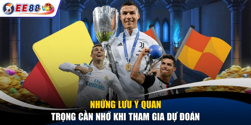 Những lưu ý quan trọng cần nhớ khi tham gia dự đoán