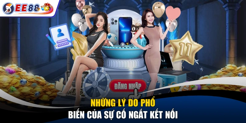 Những lý do phổ biến của sự cố ngắt kết nối