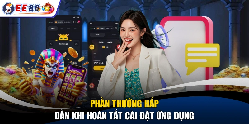 Phần thưởng hấp dẫn khi hoàn tất cài đặt ứng dụng