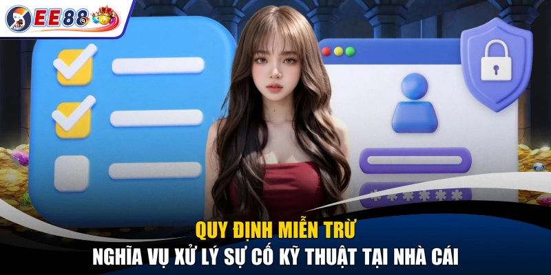 Quy định miễn trừ nghĩa vụ xử lý sự cố kỹ thuật tại nhà cái