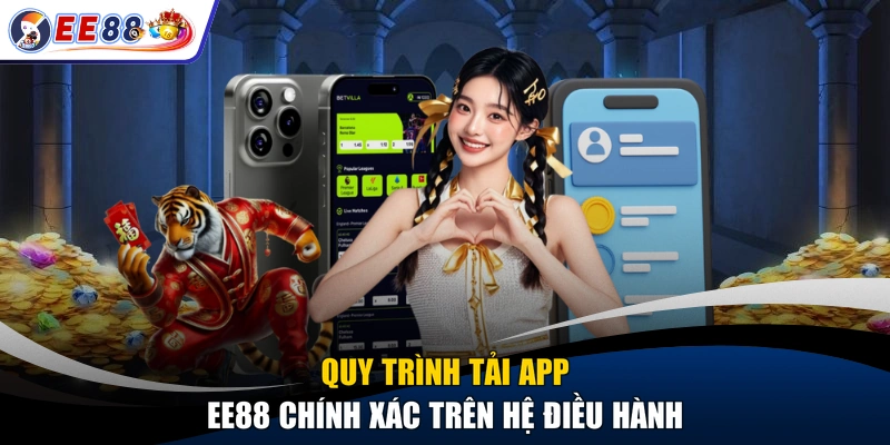 Quy trình tải app EE88 chính xác trên hệ điều hành