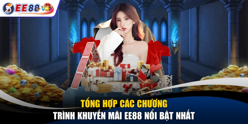 Tổng hợp các chương trình khuyến mãi EE88 nổi bật nhất