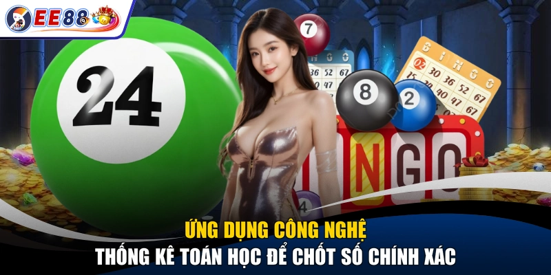 Ứng dụng công nghệ thống kê toán học để chốt số chính xác