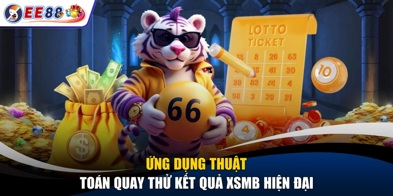 Ứng dụng thuật toán quay thử kết quả XSMB hiện đại